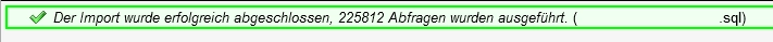 Erfolgreicher Datenbankimport Erfolgreicher Datenbankimport